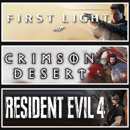  007 First Light +Crimson Desert +Resident Evil 4